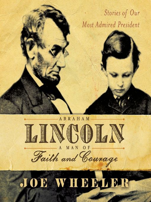 Title details for Abraham Lincoln, a Man of Faith and Courage by Joe Wheeler - Available